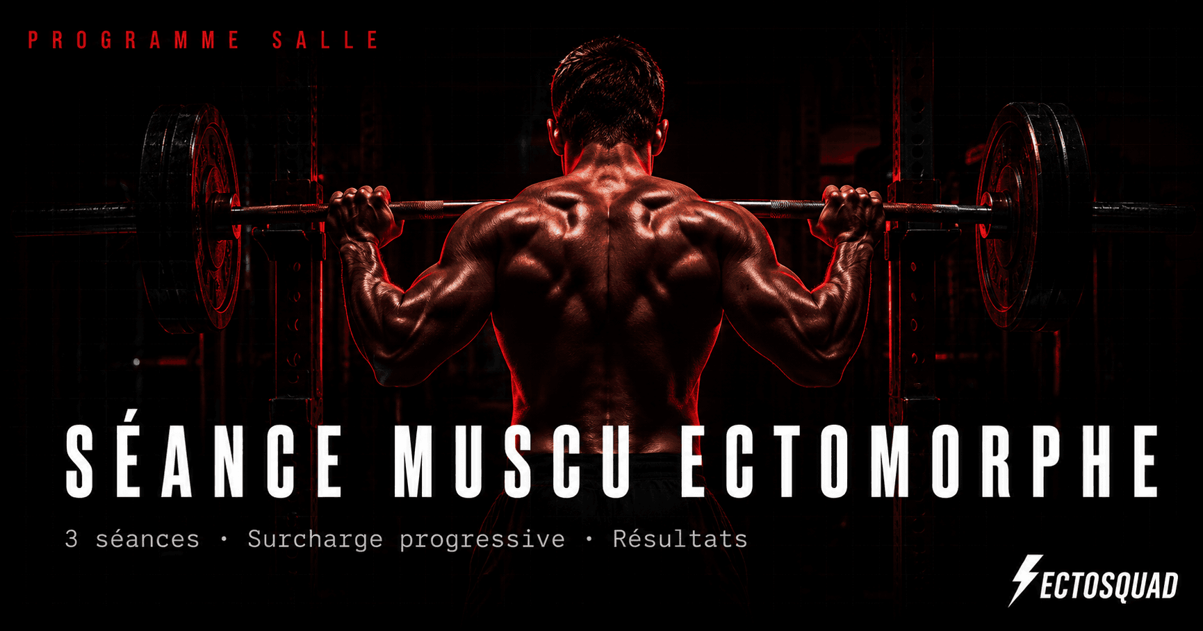 Séance muscu ectomorphe : programme salle complet pour prendre du muscle